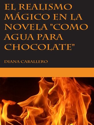 cover image of El realismo mágico en la novela "Como agua para chocolate" de Laura Esquivel